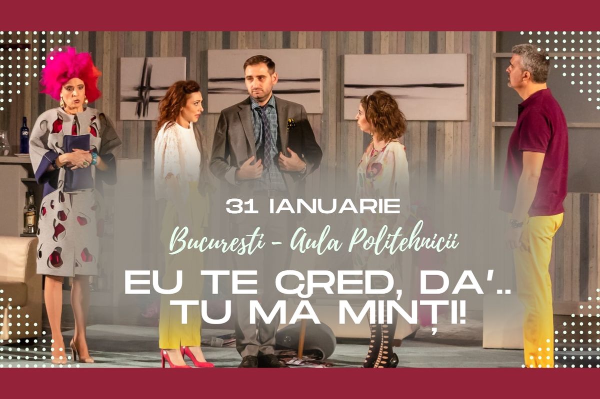 Bilete Eu te cred dar tu ma minti - 31 ian, ora 19:30 - Universitatea