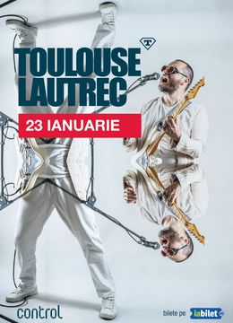 Toulouse Lautrec live la Control | 23 ianuarie 2025