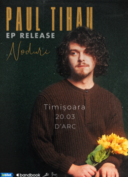 Timișoara: Paul Tihan • Lansare EP „Noduri” • 20.03