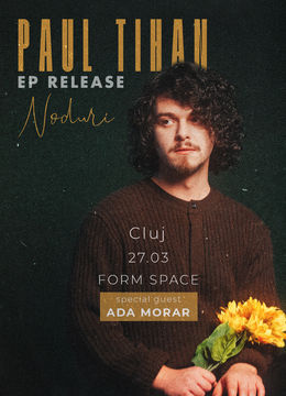 Cluj-Napoca: Paul Tihan • Lansare EP „Noduri” • 27.03