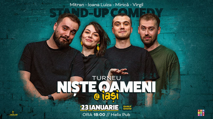 Iasi: Stand-up Comedy cu Mirică, Luiza, Mitran și Virgil | Niște Oameni