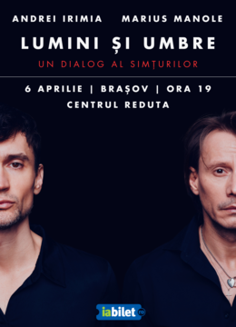 Brașov: Andrei Irimia x Marius Manole -  Lumini și Umbre