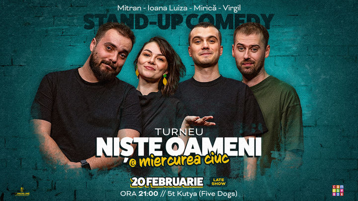 Miercurea Ciuc: Stand-up Comedy cu Mirică, Luiza, Mitran și Virgil | Niște Oameni