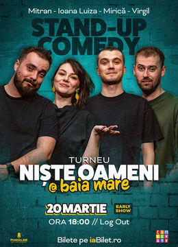 Baia Mare: Stand-up Comedy cu Mirică, Luiza, Mitran și Virgil | Niște Oameni