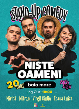 Baia Mare: Stand-up Comedy cu Mirică, Luiza, Mitran și Virgil | Niște Oameni