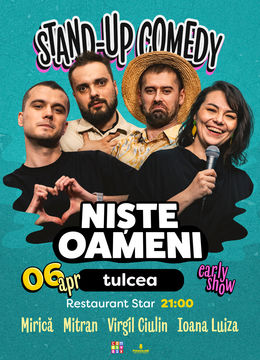 Tulcea: Stand-up Comedy cu Mirică, Luiza, Mitran și Virgil | Niște Oameni