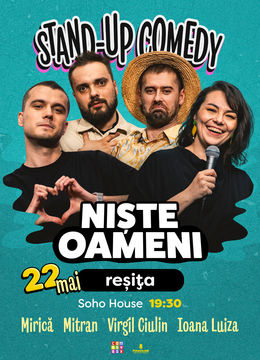 Reșița: Stand-up Comedy cu Mirică, Luiza, Mitran și Virgil | Niște Oameni