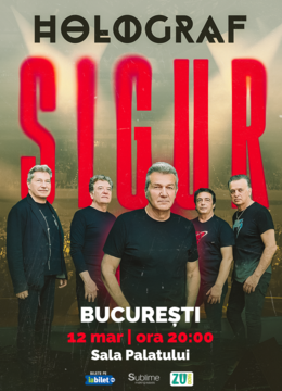 Bucuresti: HOLOGRAF - “SIGUR" @ Sala Palatului