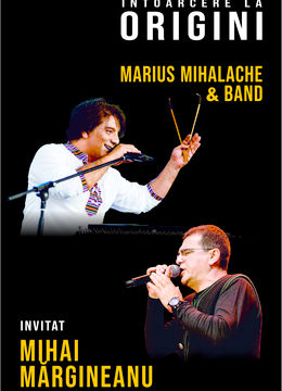 Galați: Întoarcere la Origini - Marius Mihalache & Band invitat – Mihai Margineanu