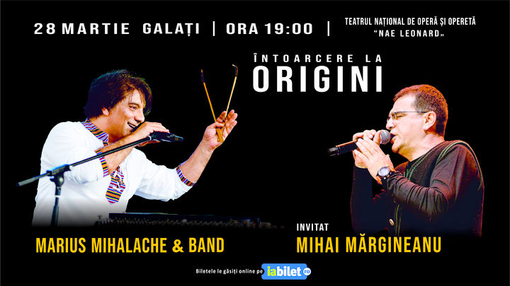 Galați: Întoarcere la Origini - Marius Mihalache & Band invitat – Mihai Margineanu