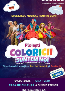 Ploiești: Coloricii suntem noi- Spectacol muzical pentru copii