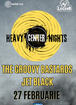 Iasi: HeavyCenter Nights • The Groovy Bastards / Jet Black •