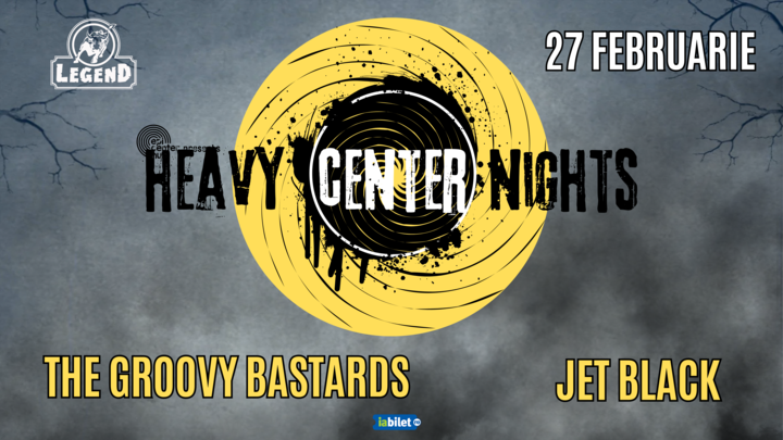 Iasi: HeavyCenter Nights • The Groovy Bastards / Jet Black •