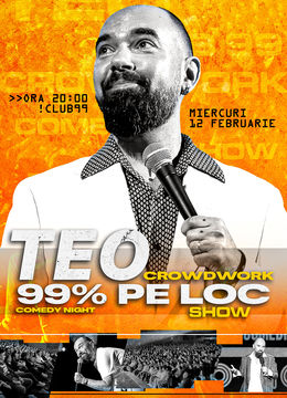 Teo - 99% pe loc | Crowdwork Comedy Show la Club99