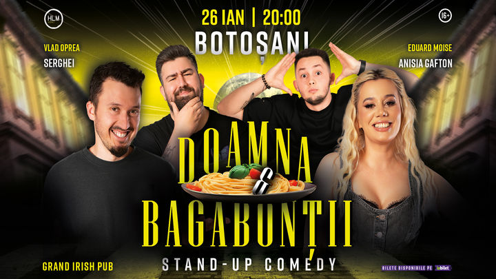 Botoșani: Stand-Up Comedy cu Anisia, Serghei, Oprea și Moise - "Doamna și bagabonții"