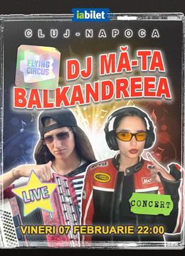 Cluj-Napoca: DJ MA-TA si BALKAN ANDREEA