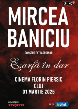 Cluj: Mircea Baniciu & Band la Cluj - "Esarfa in dar"