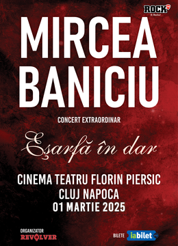 Cluj: Mircea Baniciu & Band la Cluj - "Esarfa in dar"