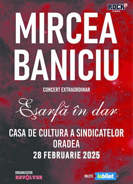 Oradea: Mircea Baniciu & Band la Oradea - "Esarfa in dar"