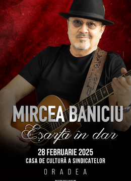 Oradea: Mircea Baniciu & Band la Oradea - "Esarfa in dar"