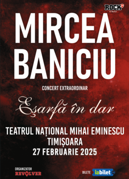 Timișoara: Mircea Baniciu & Band - "Eșarfă în dar"