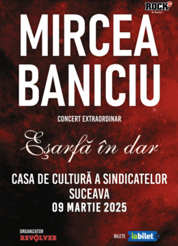 Suceava: Mircea Baniciu & Band la Suceava  - "Esarfa in dar"