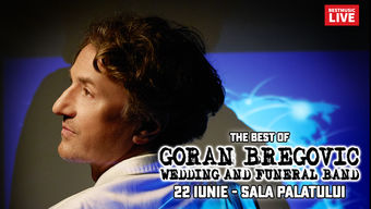 Goran Bregovic &amp; Wedding &amp; Funeral Band la Sala Palatului