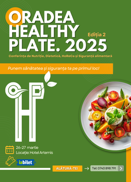 Oradea: Healthy Plate 2025 - Conferința de Nutriție, Dietetică, HoReCa și Siguranță alimentară