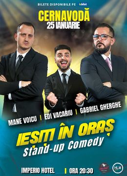 Cernavoda: Stand Up Comedy Gabriel Gherghe, Mane Voicu și Edi Vacariu