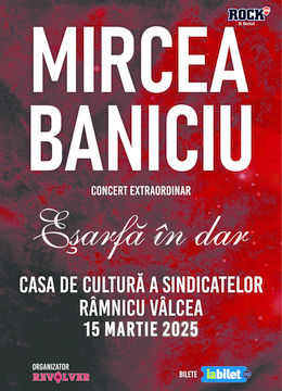 Râmnicu Vâlcea: Mircea Baniciu & Band - "Esarfa in dar"