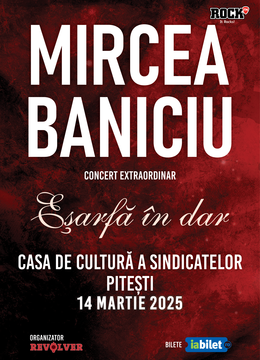 Pitești: Mircea Baniciu & Band - "Eșarfă în dar"