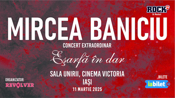 Iași: Mircea Baniciu & Band la Iasi - "Esarfa in dar"