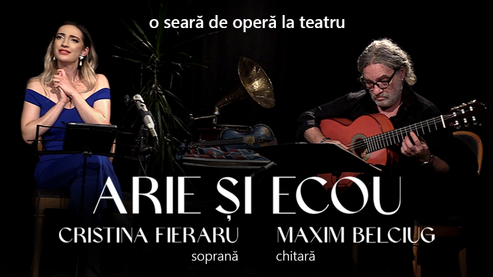 Arie și Ecou - Concert cu Cristina Fieraru și Maxim Belciug