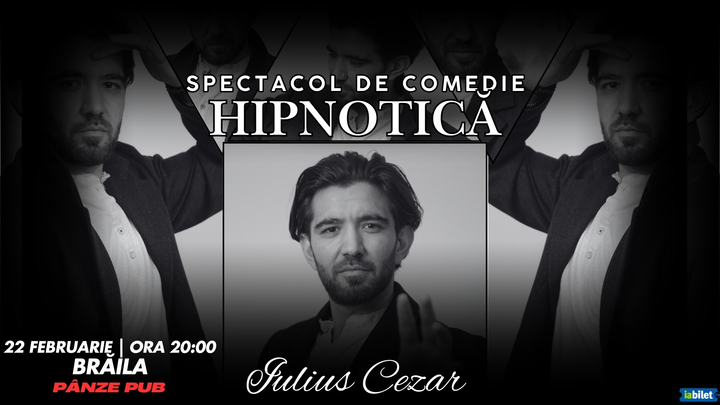 Brăila: Spectacol de Comedie Hipnotică cu Iulius Cezar