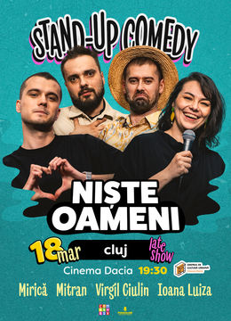 Cluj-Napoca: Stand-up Comedy cu Mirică, Luiza, Mitran și Virgil | Niște Oameni