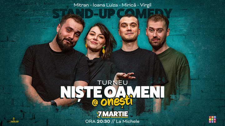 Onești: Stand-up Comedy cu Mirică, Luiza, Mitran și Virgil | Niște Oameni