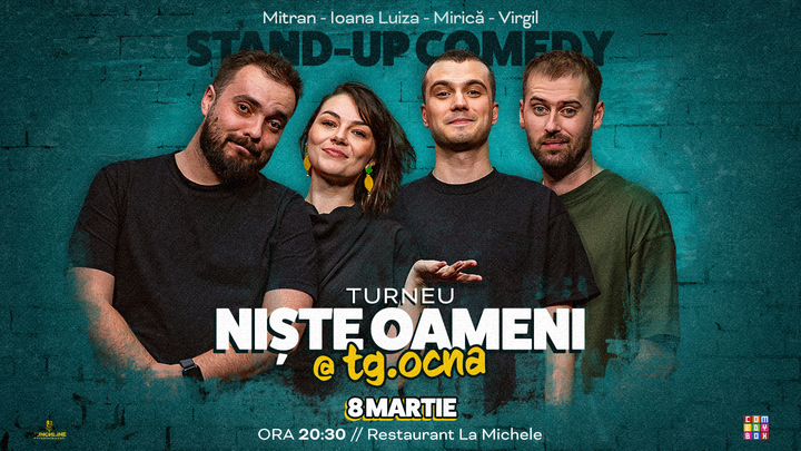 Târgu Ocna: Stand-up Comedy cu Mirică, Luiza, Mitran și Virgil | Niște Oameni