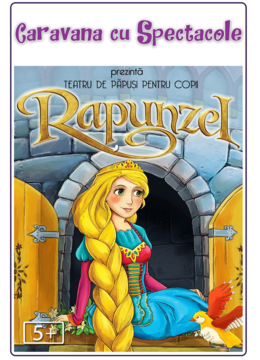 Rapunzel - teatru pentru copii @ Restaurant Hanu’ lui Manuc