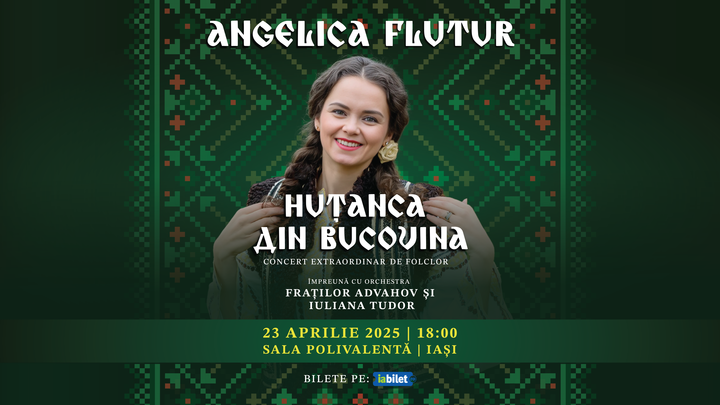 Iasi: Angelica Flutur - Huțanca din Bucovina