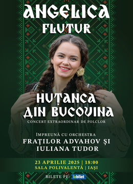 Iasi: Angelica Flutur - Huțanca din Bucovina