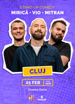 Cluj-Napoca: Stand-up Comedy cu Vio, Mirică și Mitran