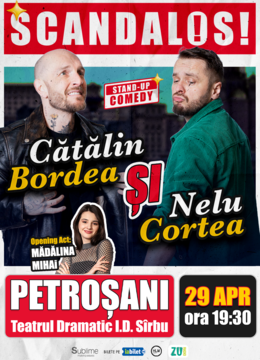 Petrosani: Stand-up Comedy cu Bordea, Cortea si Madalina Mihai - "Scandalos"