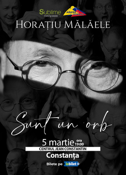 Constanta: Horatiu Malaele - Sunt un Orb