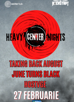 Brasov: HeavyCenter Nights • Taking Back August / June Turns Black / Hostvge • Rockstadt