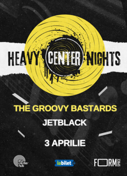 Cluj-Napoca: HeavyCenter Nights • The Groovy Bastards / Jet Black •