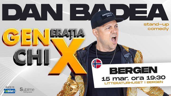 Bergen: Stand-up Comedy cu DAN BADEA - "Generatia ChiX” - ORA 19:30