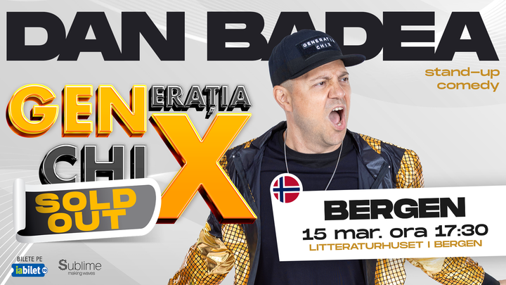 Bergen: Stand-up Comedy cu DAN BADEA - "Generatia ChiX” - ORA 17:30