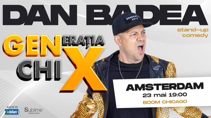 AMSTERDAM: Stand-up Comedy cu DAN BADEA - "Generatia ChiX” - ORA 19:00