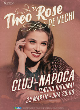 Cluj-Napoca: THEO ROSE - “Pe vechi” - ora 20:00