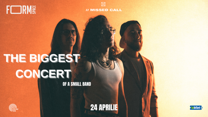 Cluj: THE BIGGEST CONCERT OF A SMALL BAND by Missed Call • 24 aprilie